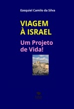 VIAGEM À ISRAEL - UM PROJETO DE VIDA