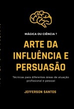 Arte da Influência e Persuasão