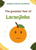 The greatest fear  of Laranjinha