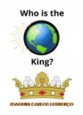 Who is the King? Who is the King?