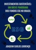 Investimentos Sustentáveis: um breve panorama dos fundos ESG no Brasil Investimentos Sustentáveis: um breve panorama dos fundos ESG no Brasil