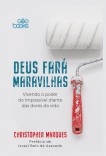 Deus fará maravilhas - Vivendo o poder do impossível diante das dores da vida Deus fará maravilhas - Vivendo o poder do impossível diante das dores da vida