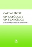 CARTAS ENTRE UM CATÓLICO E UM EVANGÉLICO