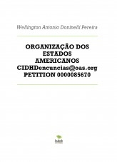 ORGANIZAÇÃO DOS ESTADOS AMERICANOS CIDHDencuncias@oas.org PETITION 0000085670