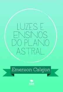 Luzes e Ensinos do Plano Astral