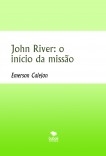 John River: o início da missão