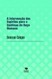 A Intervenção dos Espíritos para o Contínuo da Raça Humana