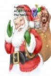ACREDITAS NO PAI NATAL? ACREDITAS NO PAI NATAL?