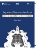 Arquitetura Neocolonial no Brasil - do pastiche a modernidade