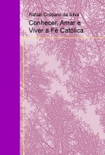 Conhecer, Amar e Viver a Fé Católica