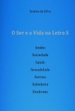 O Ser e a Vida na Letra S