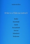 O Ser e a Vida na Letra S