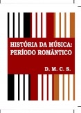 História da Música: Período Romantico História da Música: Período Romantico
