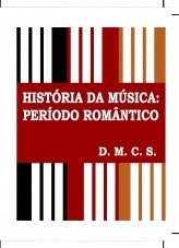 História da Música: Período Romantico História da Música: Período Romantico