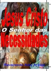 JESUS CRISTO O SENHOR DAS NECESSIDADES