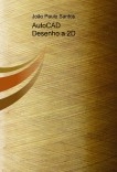 AutoCAD - Desenho a 2D AutoCAD - Desenho a 2D