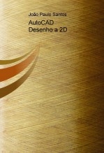 AutoCAD - Desenho a 2D AutoCAD - Desenho a 2D