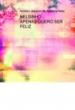 NELSINHO - APENAS QUERO SER FELIZ NELSINHO - APENAS QUERO SER FELIZ