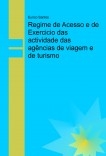 Regime de Acesso e de Exercicio das actividade das agências de viagem e de turismo Regime de Acesso e de Exercicio das actividade das agências de viagem e de turismo
