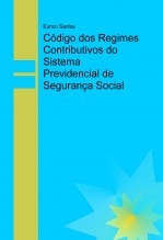 Código dos Regimes Contributivos do Sistema Previdencial de Segurança Social Código dos Regimes Contributivos do Sistema Previdencial de Segurança Social