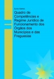 Quadro de Competências e Regime Jurídico de Funcionamento dos Órgãos dos Municípios e das Freguesias