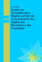 Quadro de Competências e Regime Jurídico de Funcionamento dos Órgãos dos Municípios e das Freguesias