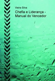 Chefia e Liderança - Manual do Vencedor