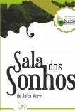 Sala dos Sonhos de Joice Worm - Livro 1 Sala dos Sonhos de Joice Worm - Livro 1