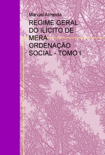REGIME GERAL DO ILÍCITO DE MERA ORDENAÇÃO SOCIAL - TOMO I