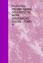 REGIME GERAL DO ILÍCITO DE MERA ORDENAÇÃO SOCIAL - TOMO III REGIME GERAL DO ILÍCITO DE MERA ORDENAÇÃO SOCIAL - TOMO III