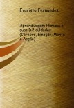 Aprendizagem Humana e suas Dificuldades (Cérebro, Emoção, Mente e Acção) Aprendizagem Humana e suas Dificuldades (Cérebro, Emoção, Mente e Acção)