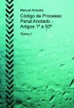 Código de Processo Penal Anotado - Artigos 1º a 50º - Tomo I Código de Processo Penal Anotado - Artigos 1º a 50º - Tomo I