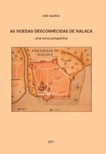 As Moedas Desconhecidas de Malaca - uma nova perspectiva As Moedas Desconhecidas de Malaca - uma nova perspectiva