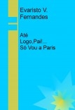 Até Logo, Pai!... Só Vou A Paris Até Logo, Pai!... Só Vou A Paris