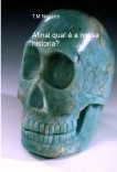 Afinal qual é a nossa historia? Afinal qual é a nossa historia?