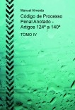 Código de Processo Penal Anotado - Artigos 124º a 140º TOMO IV