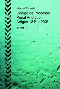 Código de Processo Penal Anotado - Artigos 181º a 200º TOMO I