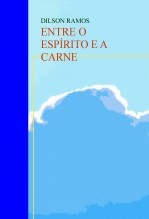 ENTRE O ESPÍRITO E A CARNE ENTRE O ESPÍRITO E A CARNE