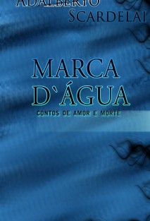 MARCA D'ÁGUA - Contos de Amor e Morte