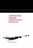 COMUNICAÇÃO FAMILIAR: PERSPECTIVAS E PERCALÇOS