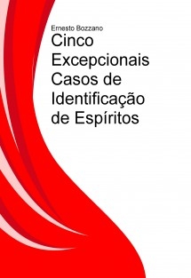 Cinco Excepcionais Casos de Identificação de Espíritos