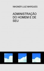 ADMINISTRAÇÃO DO HOMEM E DE SEU SEMELHANTE ADMINISTRAÇÃO DO HOMEM E DE SEU SEMELHANTE
