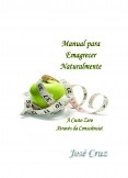 Manual para Emagrecer Naturalmente a Custo Zero Através da Consciência Manual para Emagrecer Naturalmente a Custo Zero Através da Consciência