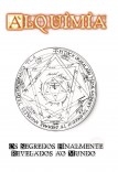 Alquimia - Os segredos finalmente revelados ao mundo Alquimia - Os segredos finalmente revelados ao mundo
