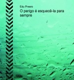 O perigo é esquecê-la para sempre O perigo é esquecê-la para sempre