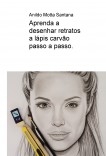 Aprenda a desenhar retratos a lápis carvão passo a passo. Aprenda a desenhar retratos a lápis carvão passo a passo.