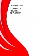 CAVANDO A PRÓPRIA SEPULTURA CAVANDO A PRÓPRIA SEPULTURA