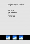 FALSOS, FALSÁRIOS E PERITOS FALSOS, FALSÁRIOS E PERITOS