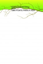 UMA PONTE PARA A VIDA UMA PONTE PARA A VIDA