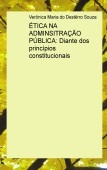 ÉTICA NA ADMINSITRAÇÃO PÚBLICA: Diante dos princípios constitucionais